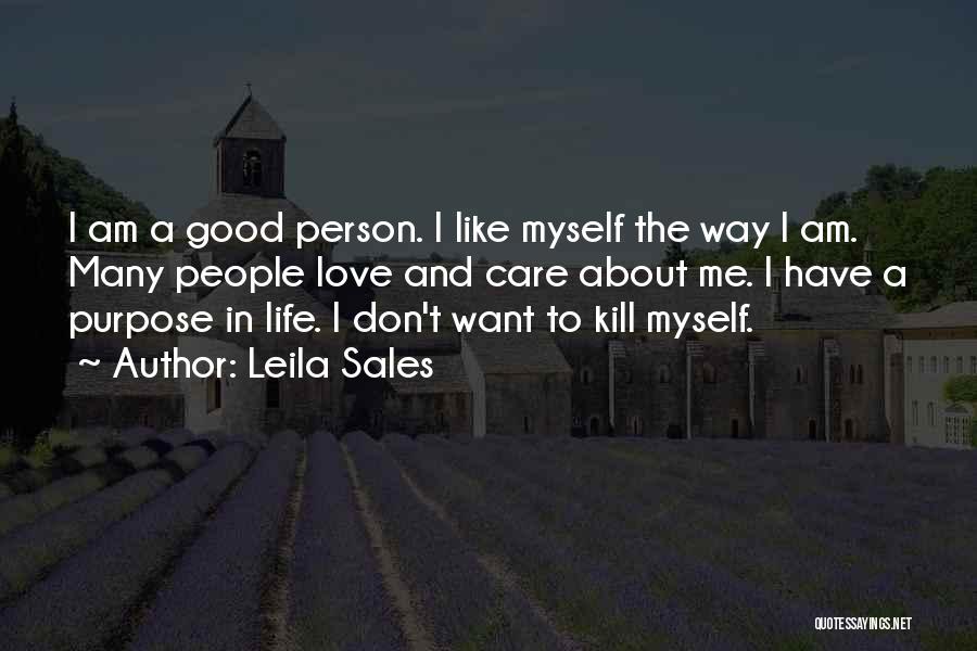 Leila Sales Quotes: I Am A Good Person. I Like Myself The Way I Am. Many People Love And Care About Me. I