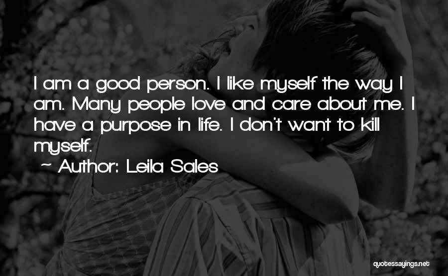 Leila Sales Quotes: I Am A Good Person. I Like Myself The Way I Am. Many People Love And Care About Me. I