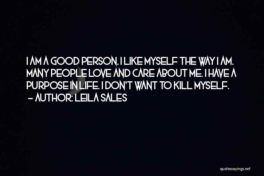 Leila Sales Quotes: I Am A Good Person. I Like Myself The Way I Am. Many People Love And Care About Me. I