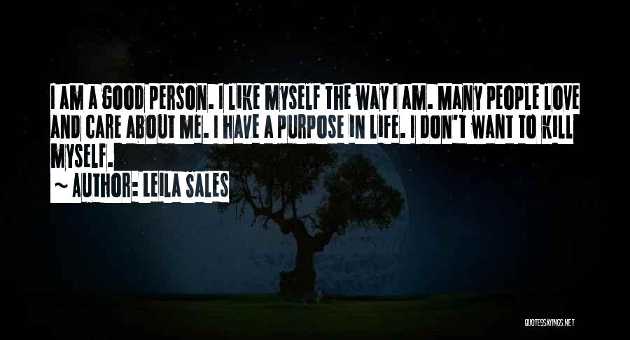 Leila Sales Quotes: I Am A Good Person. I Like Myself The Way I Am. Many People Love And Care About Me. I