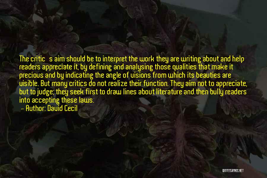 David Cecil Quotes: The Critic's Aim Should Be To Interpret The Work They Are Writing About And Help Readers Appreciate It, By Defining