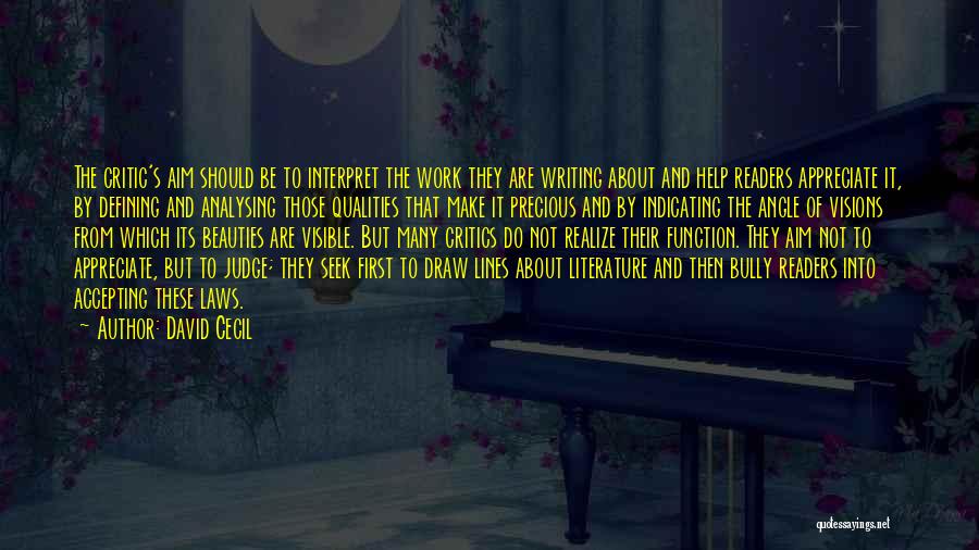 David Cecil Quotes: The Critic's Aim Should Be To Interpret The Work They Are Writing About And Help Readers Appreciate It, By Defining