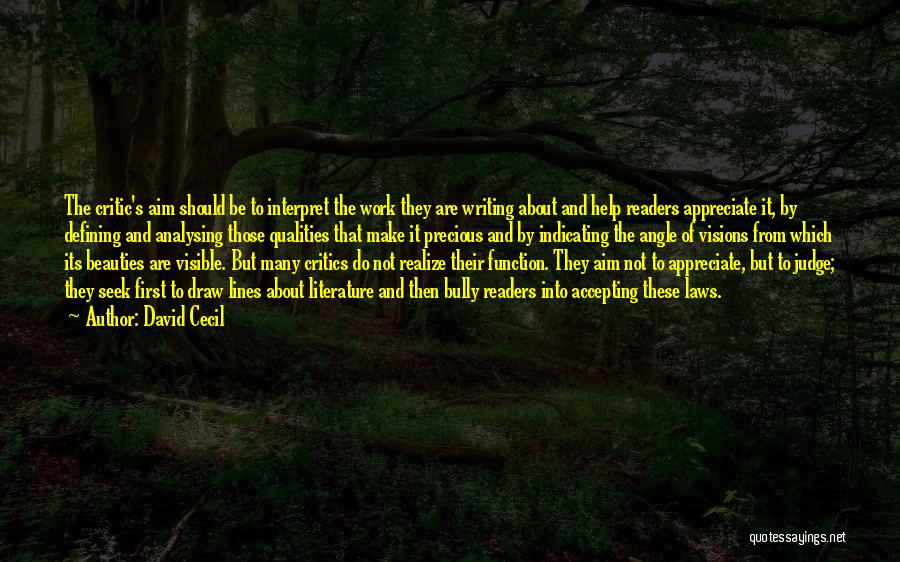 David Cecil Quotes: The Critic's Aim Should Be To Interpret The Work They Are Writing About And Help Readers Appreciate It, By Defining