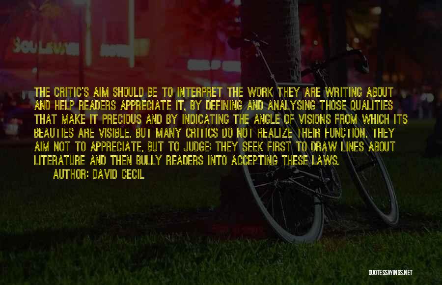 David Cecil Quotes: The Critic's Aim Should Be To Interpret The Work They Are Writing About And Help Readers Appreciate It, By Defining