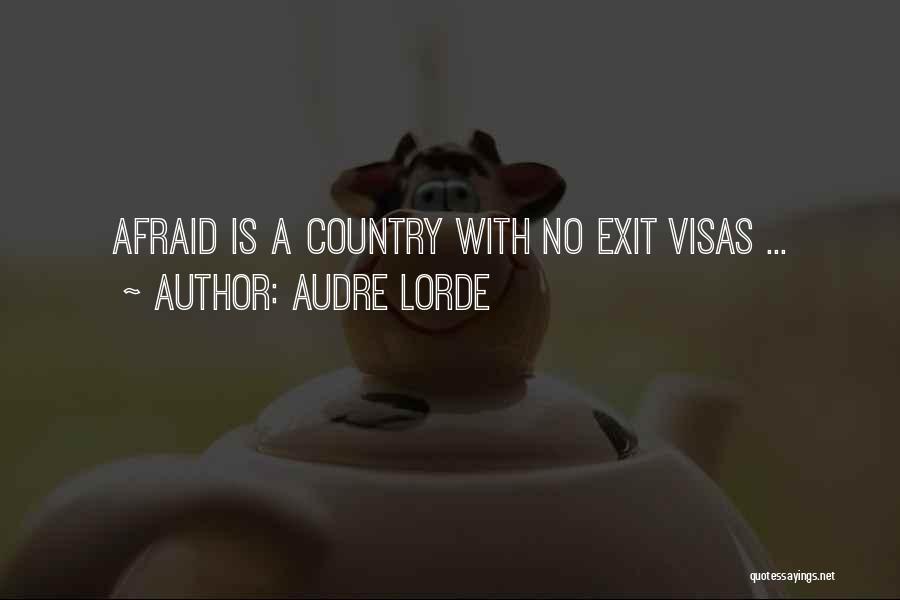 Audre Lorde Quotes: Afraid Is A Country With No Exit Visas ...