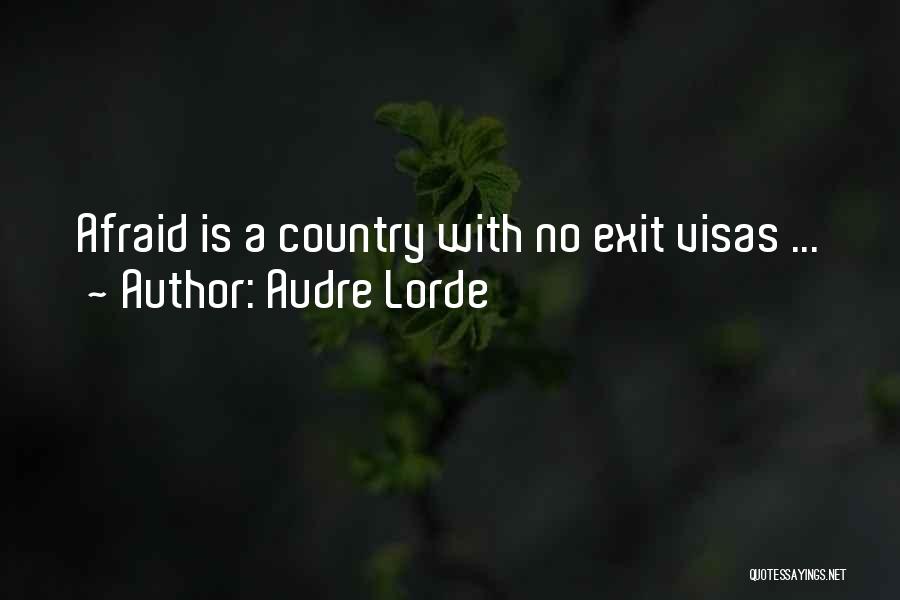 Audre Lorde Quotes: Afraid Is A Country With No Exit Visas ...