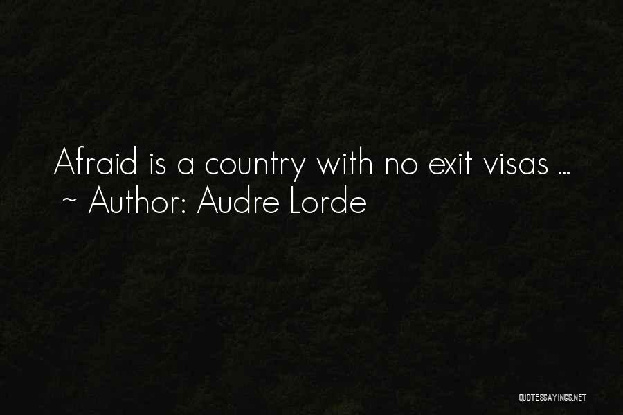 Audre Lorde Quotes: Afraid Is A Country With No Exit Visas ...