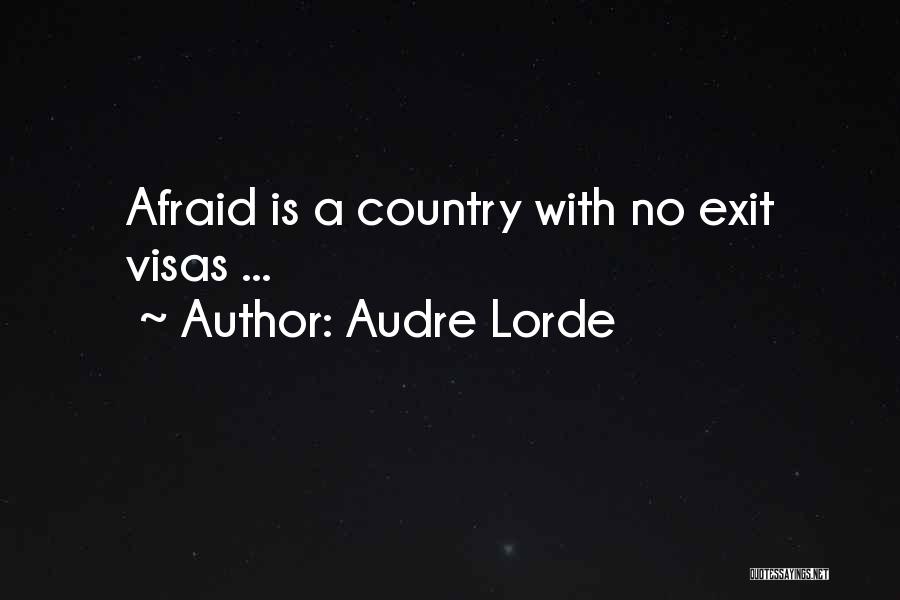 Audre Lorde Quotes: Afraid Is A Country With No Exit Visas ...