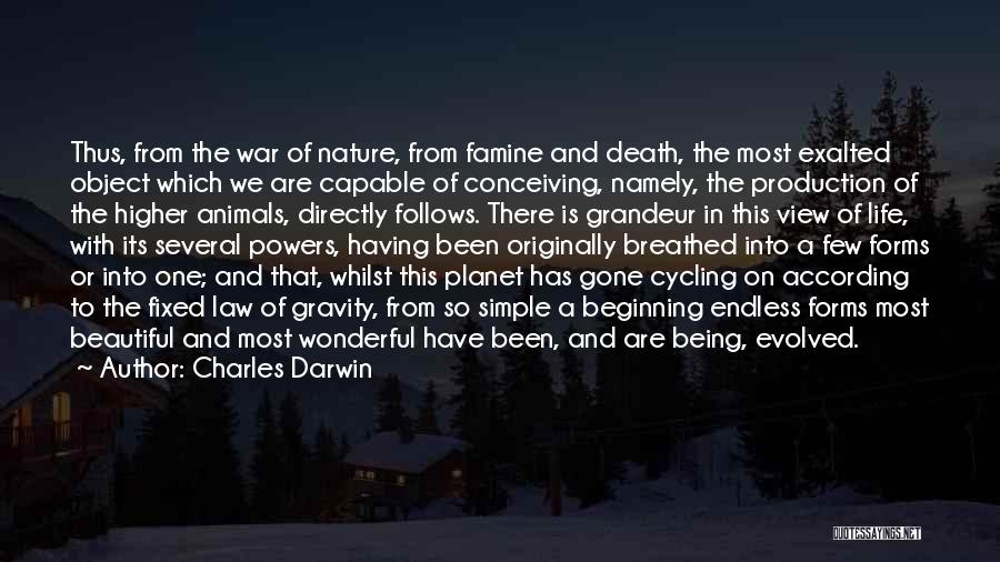 Charles Darwin Quotes: Thus, From The War Of Nature, From Famine And Death, The Most Exalted Object Which We Are Capable Of Conceiving,