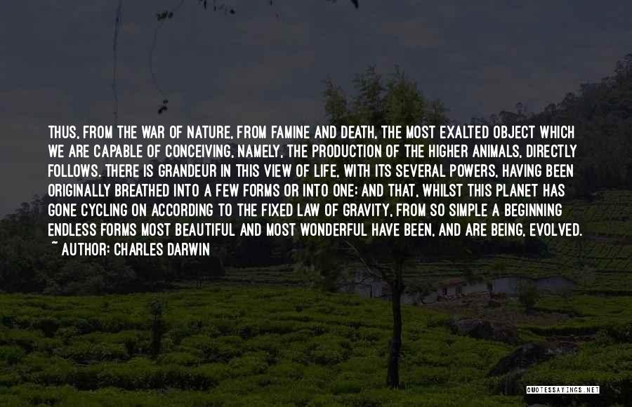 Charles Darwin Quotes: Thus, From The War Of Nature, From Famine And Death, The Most Exalted Object Which We Are Capable Of Conceiving,