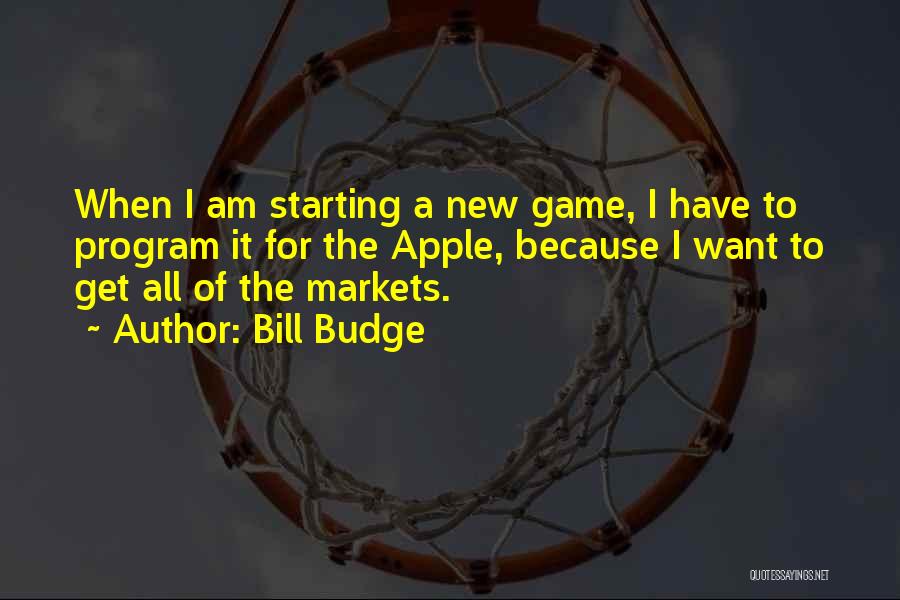 Bill Budge Quotes: When I Am Starting A New Game, I Have To Program It For The Apple, Because I Want To Get