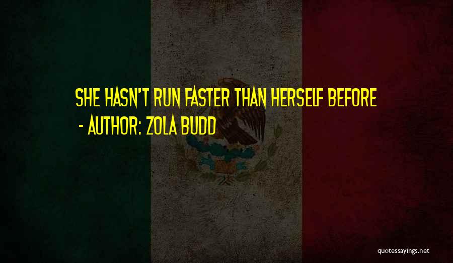 Zola Budd Quotes: She Hasn't Run Faster Than Herself Before