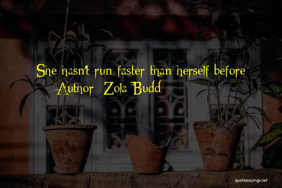 Zola Budd Quotes: She Hasn't Run Faster Than Herself Before