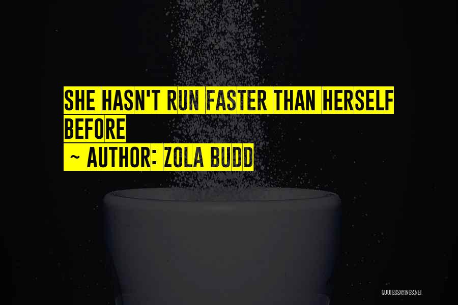 Zola Budd Quotes: She Hasn't Run Faster Than Herself Before