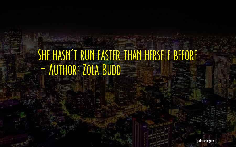 Zola Budd Quotes: She Hasn't Run Faster Than Herself Before