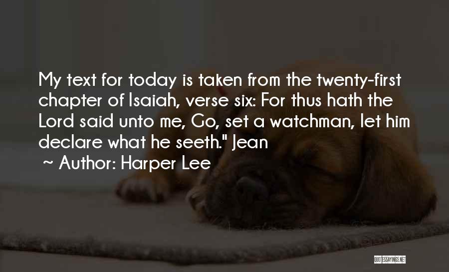 Harper Lee Quotes: My Text For Today Is Taken From The Twenty-first Chapter Of Isaiah, Verse Six: For Thus Hath The Lord Said