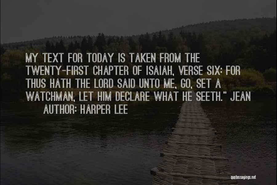 Harper Lee Quotes: My Text For Today Is Taken From The Twenty-first Chapter Of Isaiah, Verse Six: For Thus Hath The Lord Said