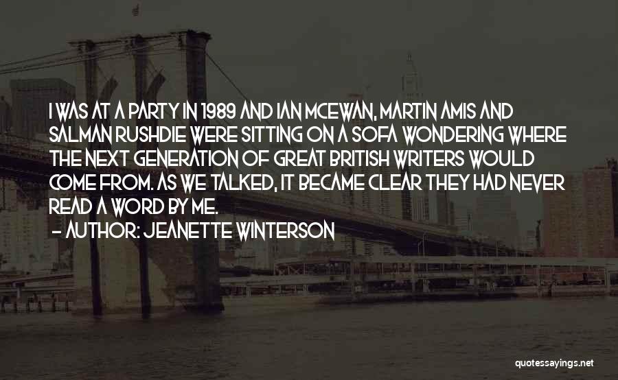 Jeanette Winterson Quotes: I Was At A Party In 1989 And Ian Mcewan, Martin Amis And Salman Rushdie Were Sitting On A Sofa