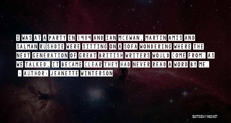 Jeanette Winterson Quotes: I Was At A Party In 1989 And Ian Mcewan, Martin Amis And Salman Rushdie Were Sitting On A Sofa