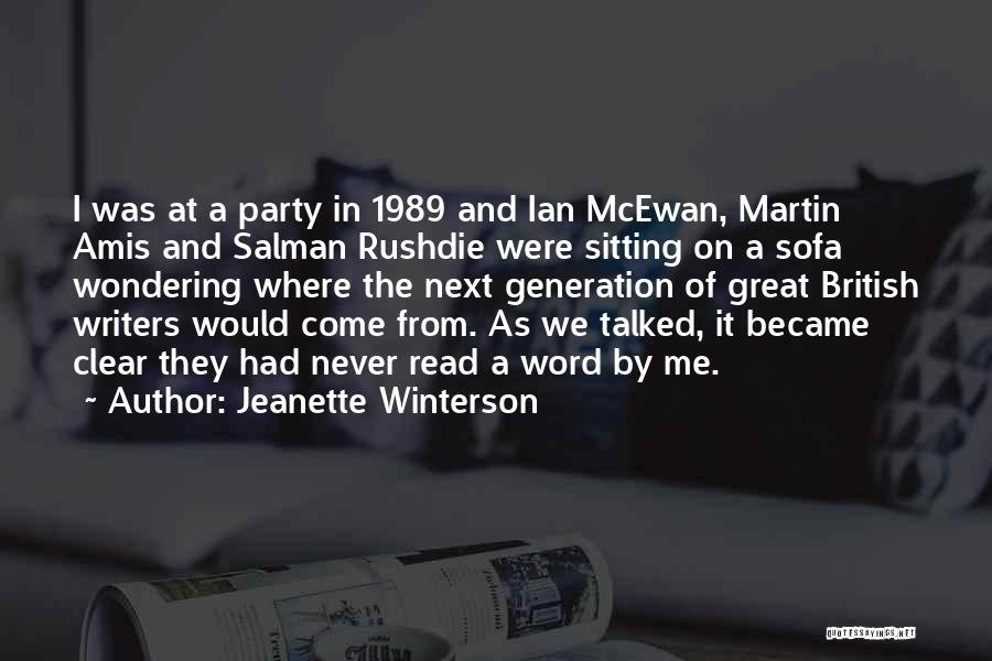 Jeanette Winterson Quotes: I Was At A Party In 1989 And Ian Mcewan, Martin Amis And Salman Rushdie Were Sitting On A Sofa