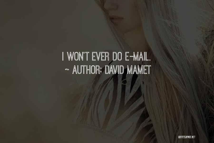 David Mamet Quotes: I Won't Ever Do E-mail.