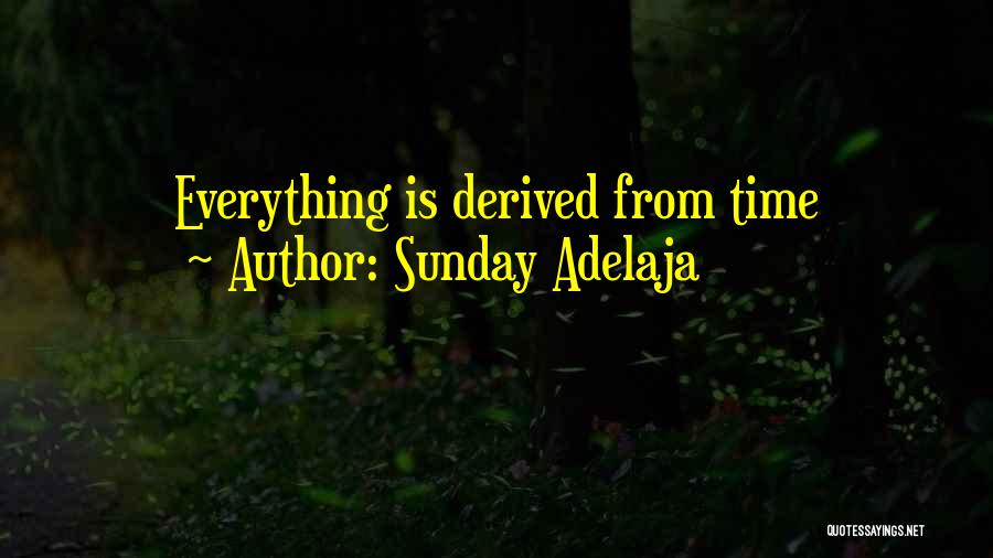 Sunday Adelaja Quotes: Everything Is Derived From Time