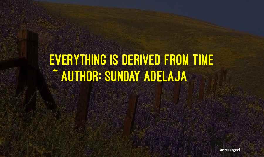 Sunday Adelaja Quotes: Everything Is Derived From Time