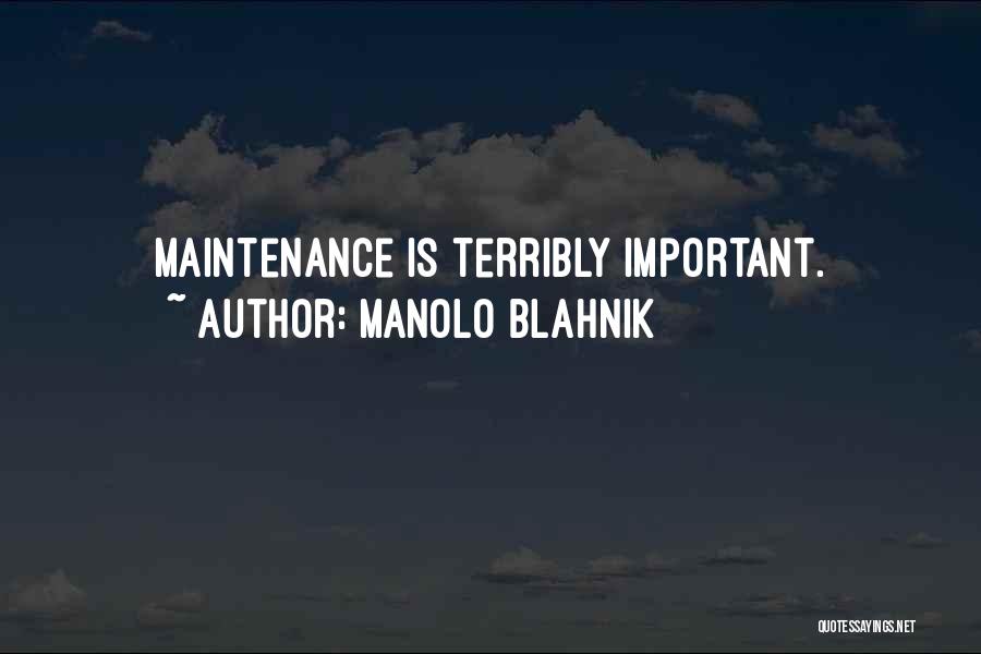 Manolo Blahnik Quotes: Maintenance Is Terribly Important.