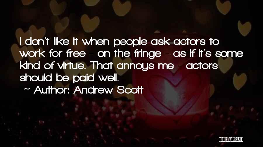 Andrew Scott Quotes: I Don't Like It When People Ask Actors To Work For Free - On The Fringe - As If It's