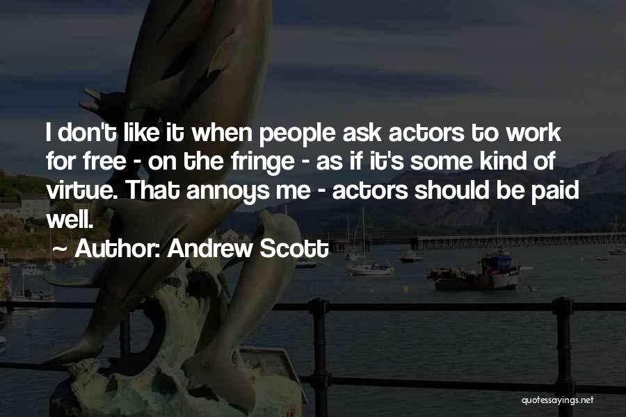 Andrew Scott Quotes: I Don't Like It When People Ask Actors To Work For Free - On The Fringe - As If It's