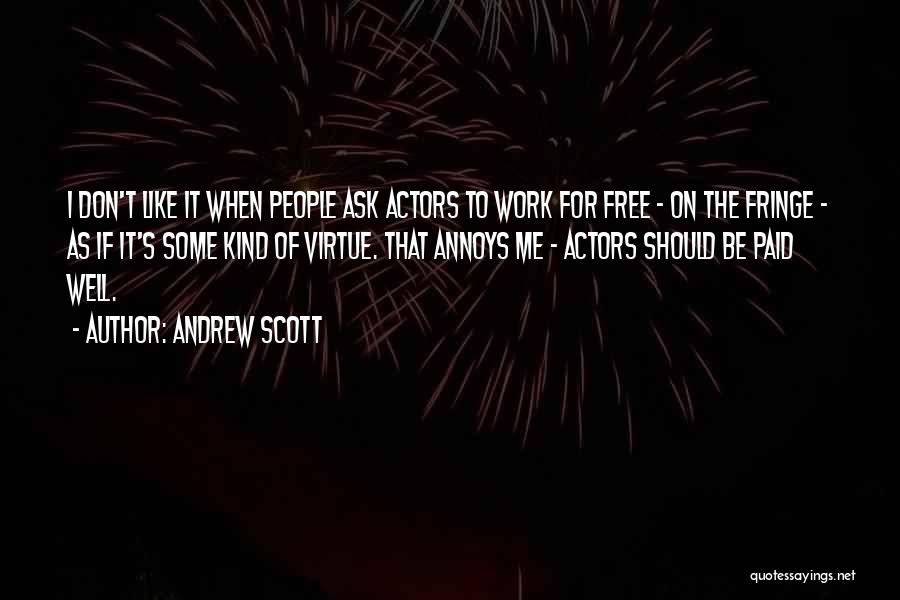 Andrew Scott Quotes: I Don't Like It When People Ask Actors To Work For Free - On The Fringe - As If It's