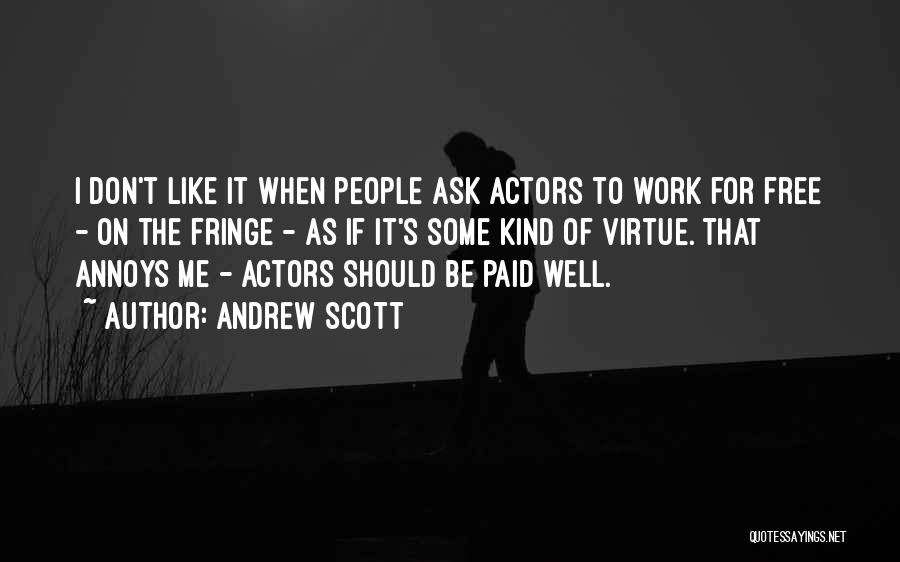 Andrew Scott Quotes: I Don't Like It When People Ask Actors To Work For Free - On The Fringe - As If It's