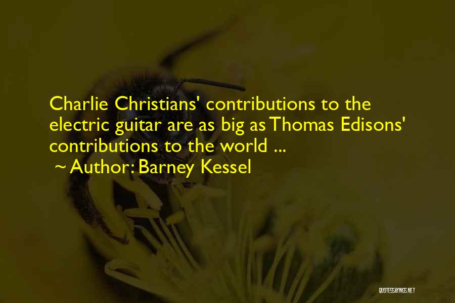 Barney Kessel Quotes: Charlie Christians' Contributions To The Electric Guitar Are As Big As Thomas Edisons' Contributions To The World ...