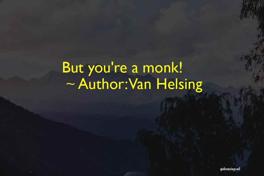 Van Helsing Quotes: But You're A Monk!