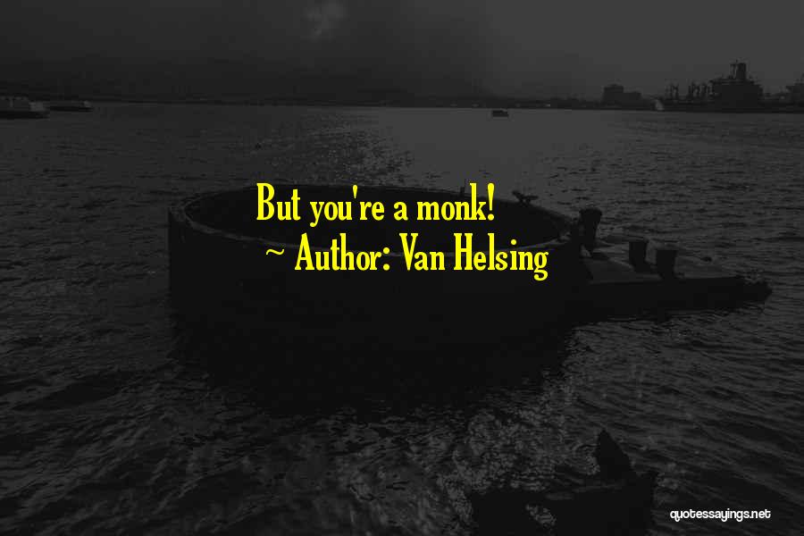 Van Helsing Quotes: But You're A Monk!