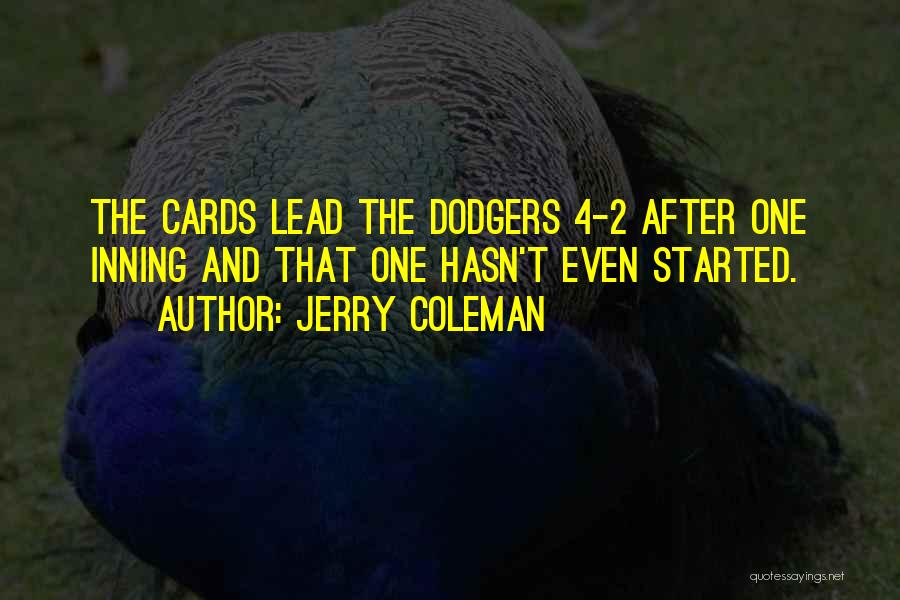 Jerry Coleman Quotes: The Cards Lead The Dodgers 4-2 After One Inning And That One Hasn't Even Started.