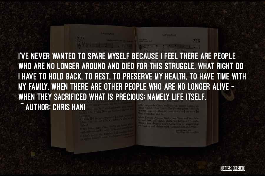 Chris Hani Quotes: I've Never Wanted To Spare Myself Because I Feel There Are People Who Are No Longer Around And Died For