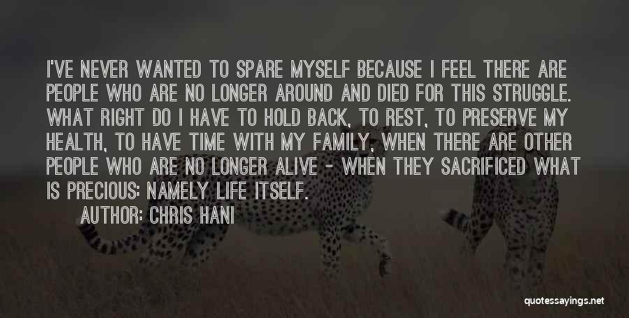 Chris Hani Quotes: I've Never Wanted To Spare Myself Because I Feel There Are People Who Are No Longer Around And Died For