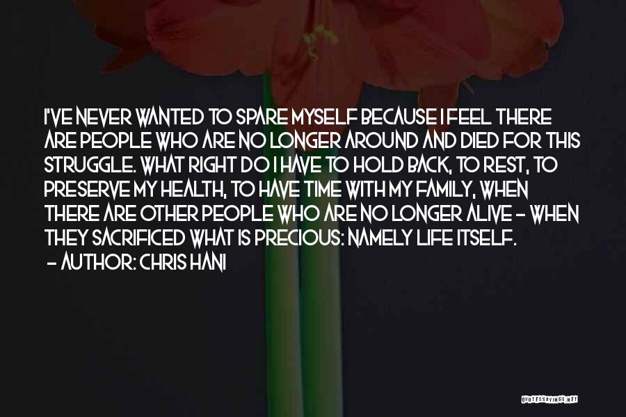 Chris Hani Quotes: I've Never Wanted To Spare Myself Because I Feel There Are People Who Are No Longer Around And Died For