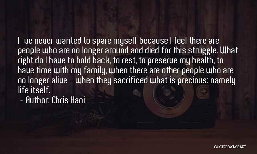 Chris Hani Quotes: I've Never Wanted To Spare Myself Because I Feel There Are People Who Are No Longer Around And Died For