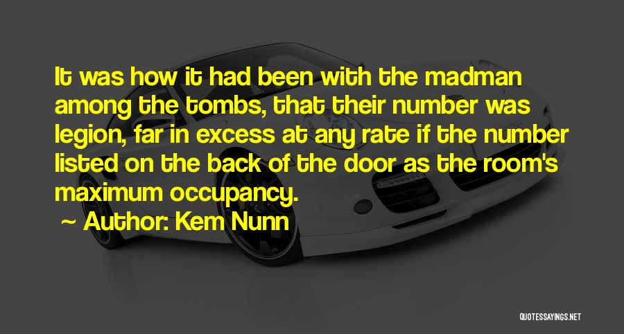 Kem Nunn Quotes: It Was How It Had Been With The Madman Among The Tombs, That Their Number Was Legion, Far In Excess