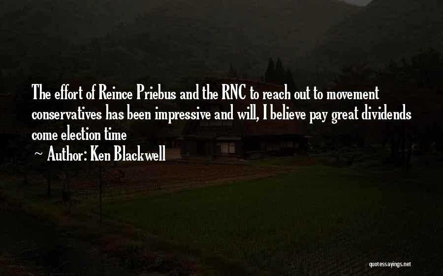 Ken Blackwell Quotes: The Effort Of Reince Priebus And The Rnc To Reach Out To Movement Conservatives Has Been Impressive And Will, I