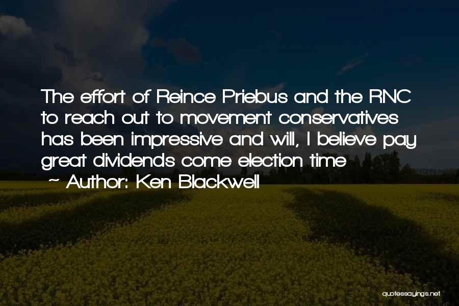 Ken Blackwell Quotes: The Effort Of Reince Priebus And The Rnc To Reach Out To Movement Conservatives Has Been Impressive And Will, I