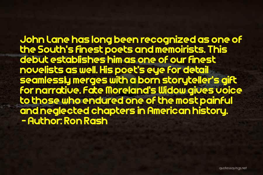 Ron Rash Quotes: John Lane Has Long Been Recognized As One Of The South's Finest Poets And Memoirists. This Debut Establishes Him As