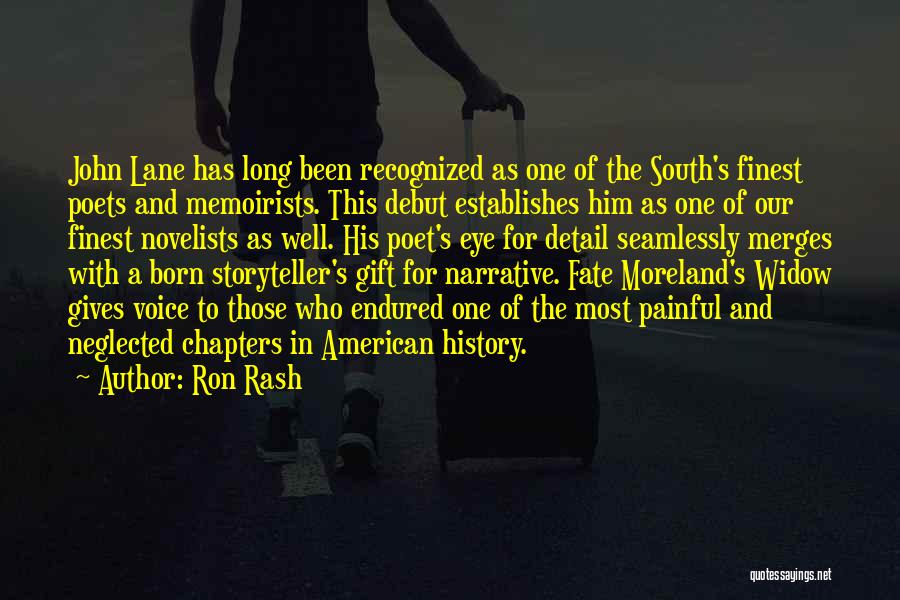 Ron Rash Quotes: John Lane Has Long Been Recognized As One Of The South's Finest Poets And Memoirists. This Debut Establishes Him As