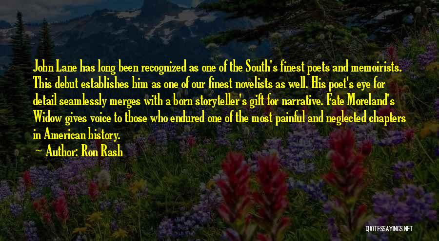 Ron Rash Quotes: John Lane Has Long Been Recognized As One Of The South's Finest Poets And Memoirists. This Debut Establishes Him As