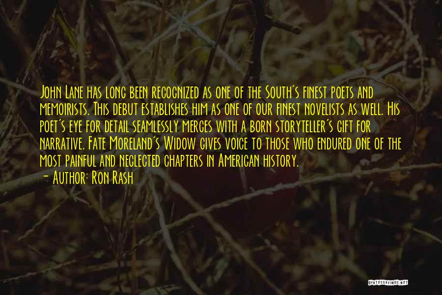 Ron Rash Quotes: John Lane Has Long Been Recognized As One Of The South's Finest Poets And Memoirists. This Debut Establishes Him As