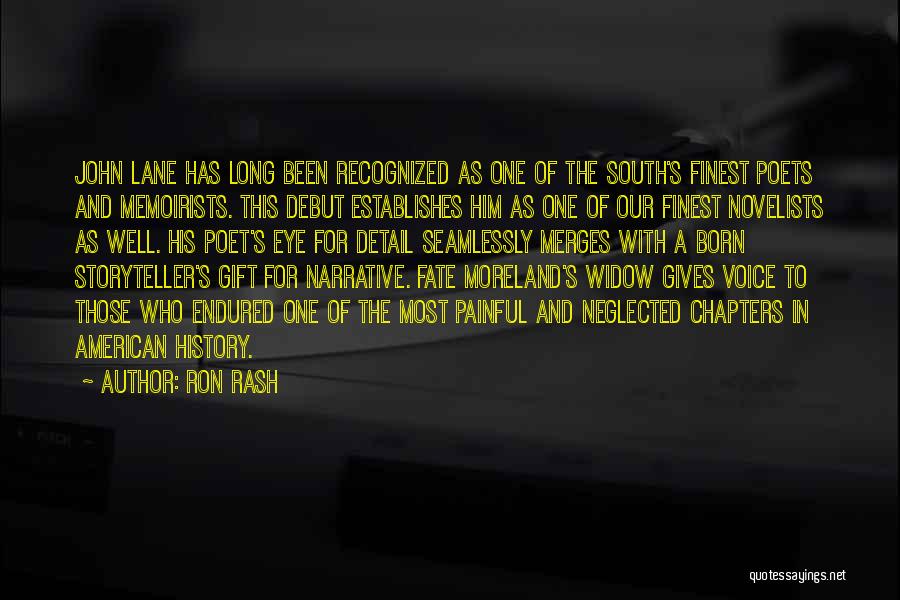 Ron Rash Quotes: John Lane Has Long Been Recognized As One Of The South's Finest Poets And Memoirists. This Debut Establishes Him As