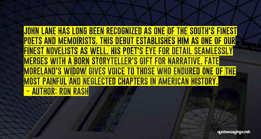 Ron Rash Quotes: John Lane Has Long Been Recognized As One Of The South's Finest Poets And Memoirists. This Debut Establishes Him As