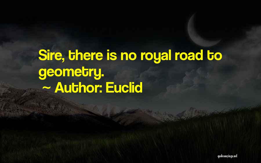 Euclid Quotes: Sire, There Is No Royal Road To Geometry.